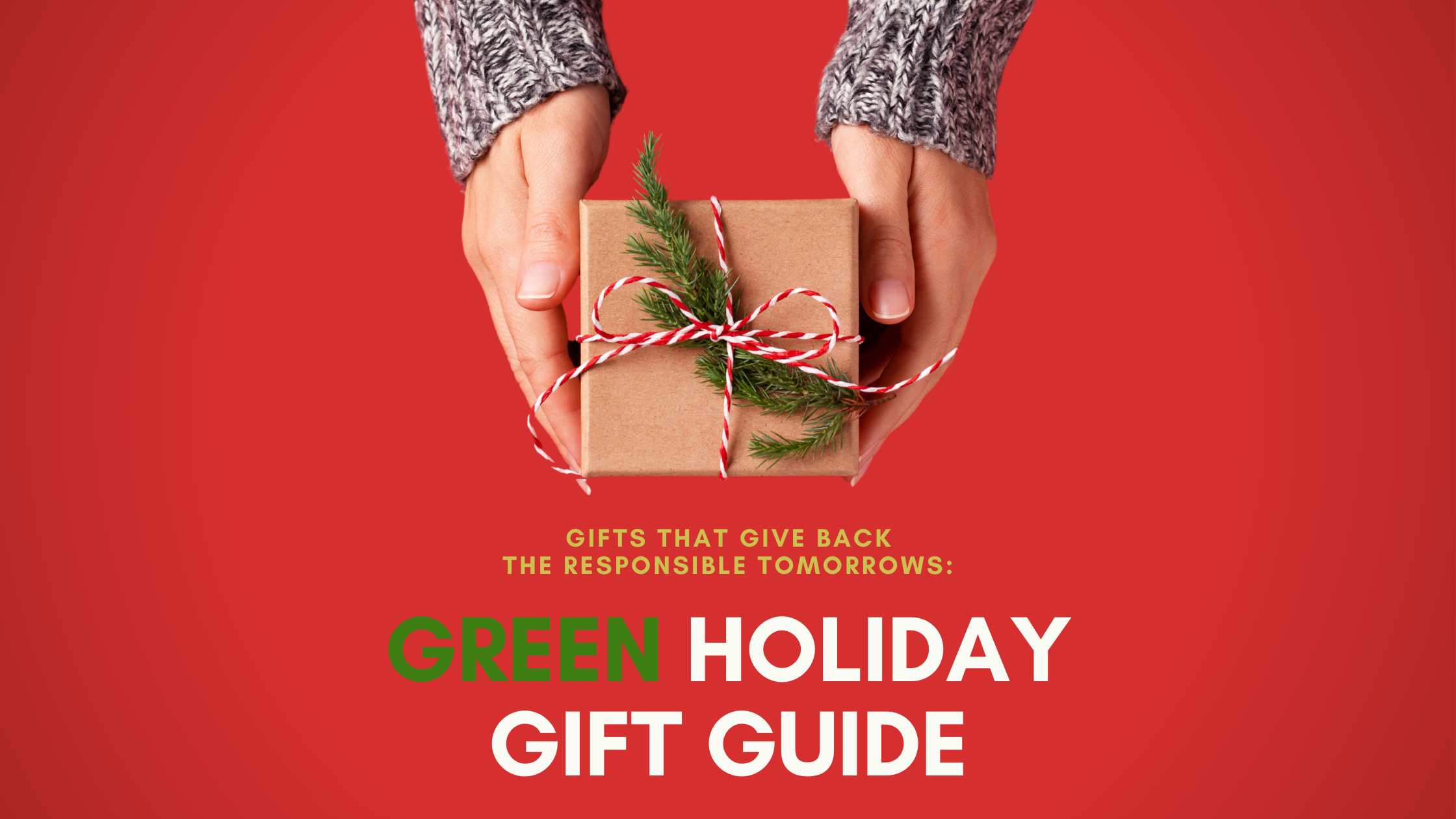 Responsible Tomorrows: Green Holiday Gift Guide